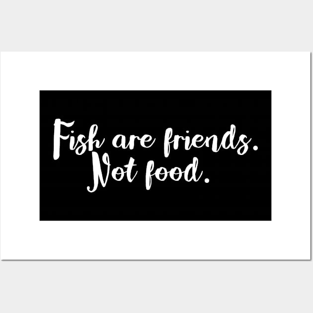 Fish are friends. Not Food. Wall Art by giovanniiiii